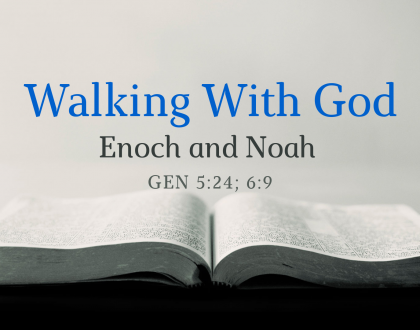 ENOCH WALKED WITH GOD