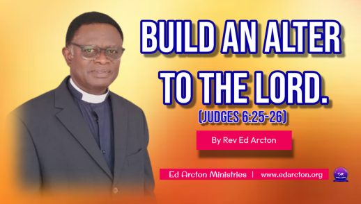 Build An Alter to The Lord. (Judges 6:25-26)